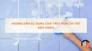 Hướng dẫn sử dụng chai trét ron background