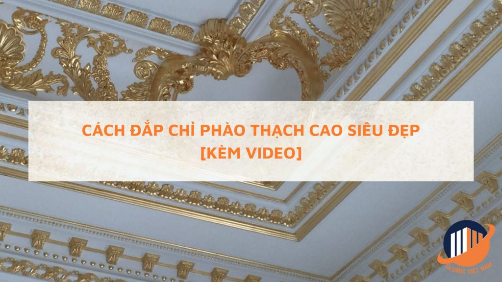 Cách đắp chỉ phào thạch cao siêu đẹp background